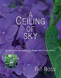 A Ceiling of Sky: Special Garden Rooms and the People Who Created Them