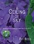 A Ceiling of Sky: Special Garden Rooms and the People Who Created Them