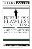 Flawless Consulting : A Guide to Getting Your Expertise Used