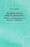 Securing South Africa's democracy : defence, development and security in transition
