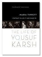 Portrait in Light and Shadow: The Life of Yousuf Karsh
