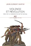 Violence et Révolution : Essai sur la naissance d un mythe national