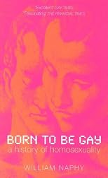 Born to Be Gay: A History of Homosexuality (Revealing History (Paperback))