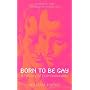 Born to Be Gay: A History of Homosexuality (Revealing History)