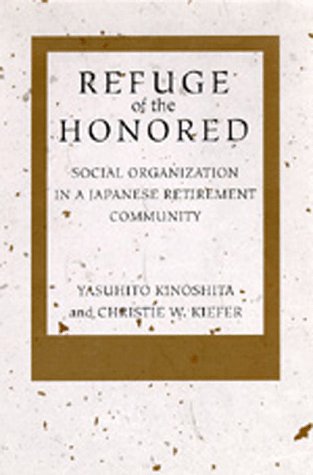 Refuge of the Honored: Social Organization in a Japanese Retirement Community