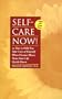 Self-Care Now! 30 Tips to Help You Take Care of Yourself When Chronic Illness Turns Your Life Upside Down