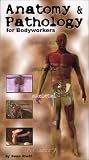 Anatomy and Pathology for Bodyworkers [VHS]