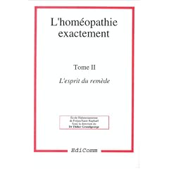 L'hom�opathie exactement, tome 2. L'esprit du rem�de