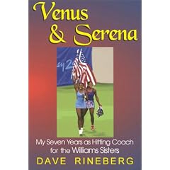 Venus & Serena: My Seven Years as Hitting Coach for the Williams