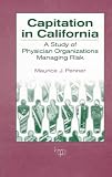 Capitation in California: A Study of Physician Organizations Managing Risk Capitation in California: A Study of Physician Organizations Managing Risk