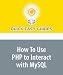 Books : How To Use PHP to Interact with MySQL