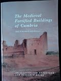 The Medieval fortified builings of Cumbria : an illustrated gazetteer and research guide