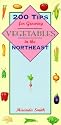 200 Tips for Growing Vegetables in the Northeast
