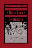 A Nation-state by Construction: Dynamics of Modern Chinese Nationalism