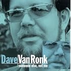 Somebody Else, Not Me by Dave Van Ronk (Audio CD - 1999)