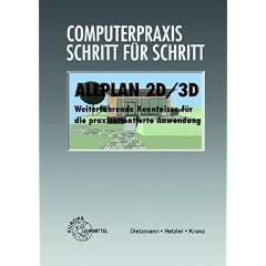 Allplan 2D/3D. Computerpraxis - Schritt f�r Schritt: Weiterf�hrende Kenntnisse f�r die praxisorientierte Anwendung