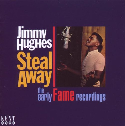 Jimmy Hughes - Steal Away: Early Fame Recorings - Zortam Music