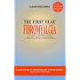 The First Year: Fibromyalgia - A Patient-expert Guide for the Newly Diagnosed