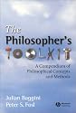 The Philosophers Toolkit: A Compendium of Philosophical Concepts and Methods