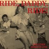 Review Various Artists  / Ride Daddy Ride and Other Songs of Love