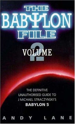 The Babylon File: The Unofficial Guide to J. Michael Straczynski's Bablyon 5, Vol. 2