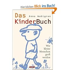 Das Kinderbuch. Wie kleine Menschen groß werden
