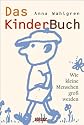 Das Kinderbuch. Wie kleine Menschen gro&szlig; werden