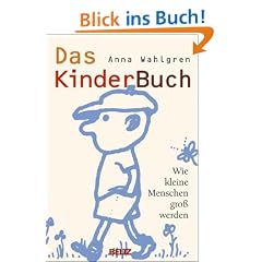 Das Kinderbuch. Wie kleine Menschen gro� werden