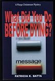 What Did You Do Before Dying? (A Marge Christensen Mystery)