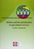 Reform and decentralization of agricultural services : a policy framework