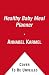 The Healthy Baby Meal Planner: 200 Quick, Easy, and Healthy Recipes for Your Baby and Toddler by Annabel Karmel