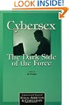 Cybersex: The Dark Side of the Force:...