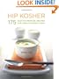 Hip Kosher: 175 Easy-to-Prepare Recipes for Today's Kosher Cooks