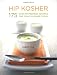 Search : Hip Kosher: 175 Easy-to-Prepare Recipes for Today's Kosher Cooks