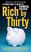 Rich by Thirty: A Young Adult's Guide to Financial Success [RICH BY 30 REV/E]