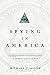 Spying in America: Espionage from the Revolutionary War to the Dawn of the Cold War