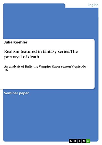 Realism featured in fantasy series:The portrayal of death: An analysis of Buffy the Vampire Slayer season V episode 16