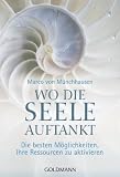 Wo die Seele auftankt: Die besten M&ouml;glichkeiten, Ihre Ressourcen zu aktivieren - Marco von M&uuml;nchhausen