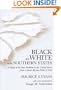 Black and White in the Southern States: A Study of the Race Problem in the United States from a South African Point of View