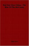 Red Star Over China - The Rise Of The Red Army