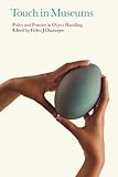 Touch in museums : policy and practice in object handling