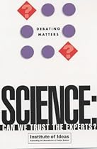 Science: Can You Trust the Experts? (Debating Matters)