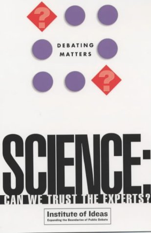 Science: Can You Trust the Experts? (Debating Matters)