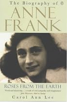 Roses from the Earth: The Biography of Anne Frank