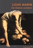 Produkt-Bild: Die Malerei zerst&ouml;ren