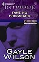 Take No Prisoners (Harlequin Intrigue Series)