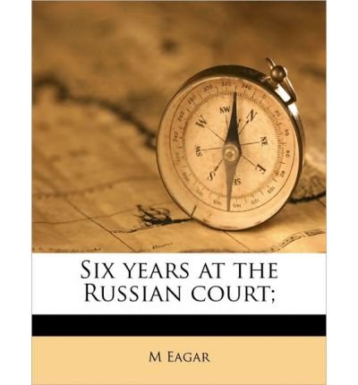 Six Years at the Russian Court; (Paperback) - Common