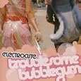 Troublesome Bubblegum