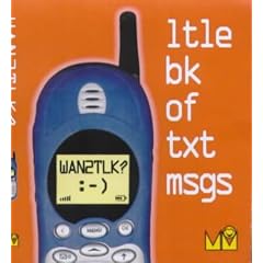 WAN2TLK? Ltle Bk of Txt Msgs.
