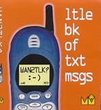 WAN2TLK? Ltle Bk of Txt Msgs.